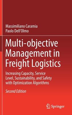 Multi-Objective Management in Freight Logistics: Increasing Capacity, Service Level, Sustainability, and Safety with Optimization Algorithms