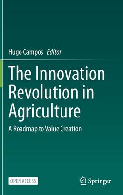 The Innovation Revolution in Agriculture: A Roadmap to Value Creation