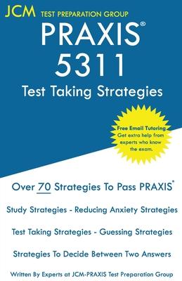 PRAXIS 5311 Test Taking Strategies: PRAXIS 5311 Exam - Free Online Tutoring - The latest strategies to pass your exam.