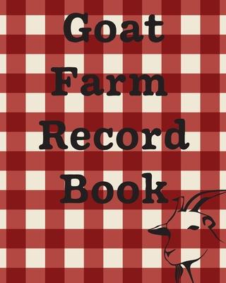 Goat Farm Record Book: Farm Management Log Book - 4-H and FFA Projects - Beef Calving Book - Breeder Owner - Goat Index - Business Accountabi