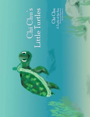 Chi Chu’’s Little Turtles: Chi Chu a Turtle of the Sea