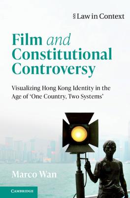 Film and Constitutional Controversy: Visualizing Hong Kong Identity in the Age of ’’one Country, Two Systems’’