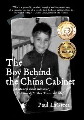 The Boy Behind the China Cabinet: A Memoir about Addiction, Hollywood, Mother Teresa and Me