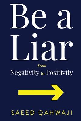 Be A Liar From Negativity To Positivity