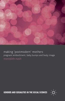 Making ’’postmodern’’ Mothers: Pregnant Embodiment, Baby Bumps and Body Image