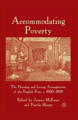 Accommodating Poverty: The Housing and Living Arrangements of the English Poor, C. 1600-1850