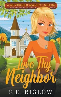 Love Thy Neighbor (A Reverend Margot Quade Cozy Myhstery #5)