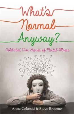 What’’s Normal Anyway? Celebrities’’ Own Stories of Mental Illness