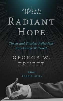 With Radiant Hope: Timely and Timeless Reflections from George W. Truett