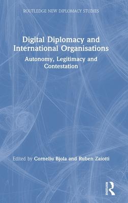 International Organisations and Digital Diplomacy: Autonomy, Legitimacy and Contestation