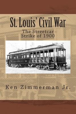 St. Louis’’ Civil War: The Streetcar Strike of 1900