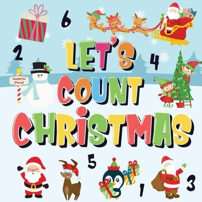 Let’’s Count Christmas!: Can You Find & Count Santa, Rudolph the Red-Nosed Reindeer and the Snowman? - Fun Winter Xmas Counting Book for Childr