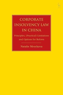 Corporate Bankruptcy Law in China: Principles, Limitations and Options for Reform