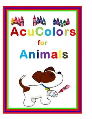 Acu Colors for Animals: Healing Your Pets thru Colored Light therapy on the Acupuncture points