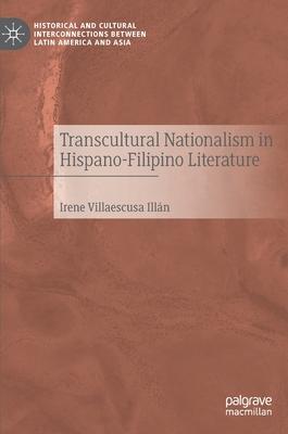 Transcultural Nationalism in Hispano-Filipino Literature: Writing the Philippines in Spanish