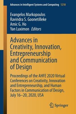 Advances in Creativity, Innovation, Entrepreneurship and Communication of Design: Proceedings of the Ahfe 2020 Virtual Conferences on Creativity, Inno