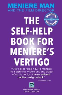 Meniere Man. The Self-Help Book For Meniere’’s Vertigo.
