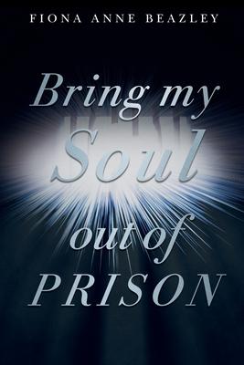 Bring my soul out of prison