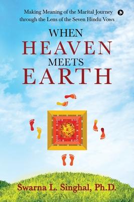 When Heaven meets Earth: Making Meaning of the Marital Journey through the Lens of the Seven Hindu Vows