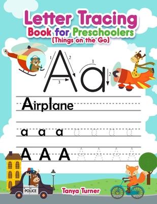 Letter Tracing Book for Preschoolers (Things on the Go): Alphabet Handwriting Practice Workbook For Kids Ages 3 - 5