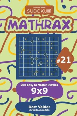Sudoku Mathrax - 200 Easy to Master Puzzles 9x9 (Volume 21)