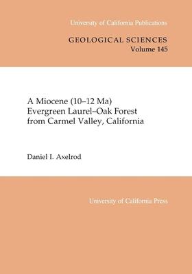 A Miocene (10-12 Ma) Evergreen Laurel-Oak Forest from Carmel Valley, California, Volume 145