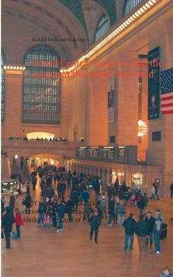 Grand Central Terminal and the station at the end of the world: Short stories about 222 train stations of the Americas, from Alaska to the Land of Fir