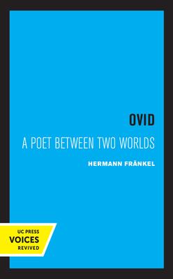 Ovid, Volume 18: A Poet Between Two Worlds