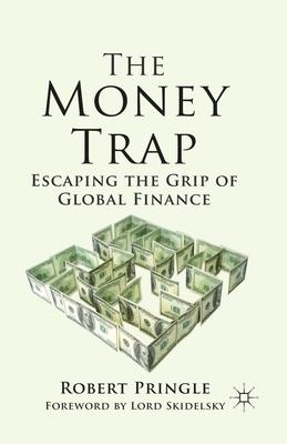 The Money Trap: Escaping the Grip of Global Finance