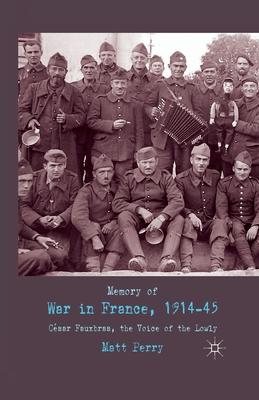 Memory of War in France, 1914-45: Cesar Fauxbras, the Voice of the Lowly