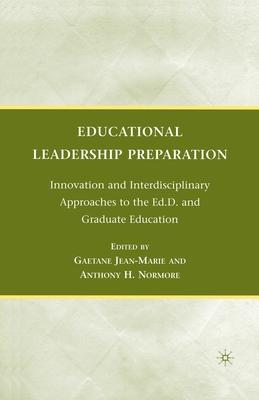 Educational Leadership Preparation: Innovation and Interdisciplinary Approaches to the Ed.D. and Graduate Education