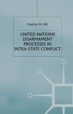 United Nations Disarmament Processes in Intra-State Conflict