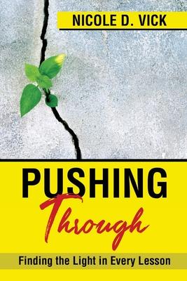 Pushing Through: Finding the Light in Every Lesson