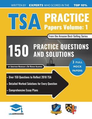 TSA Practice Papers Volume One: 3 Full Mock Papers, 300 Questions in the style of the TSA, Detailed Worked Solutions for Every Question, Thinking Skil