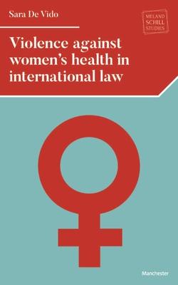 Violence Against Women’’s Health in International Law