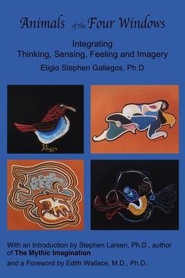 Animals of the Four Windows: Integrating Thinking, Sensing, Feeling and Imagery