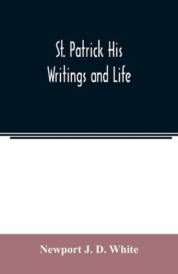 St. Patrick His Writings and Life