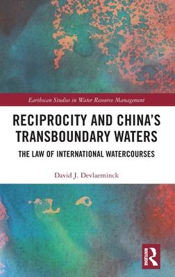 Reciprocity and China’’s Transboundary Waters: The Law of International Watercourses