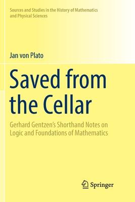 Saved from the Cellar: Gerhard Gentzen’’s Shorthand Notes on Logic and Foundations of Mathematics