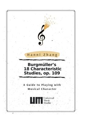 Burgmüller’’s 18 Characteristic Studies, Op. 109: A Guide to Playing with Music Character