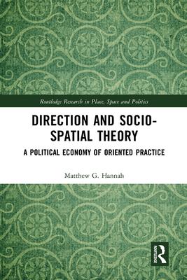 Direction and Socio-Spatial Theory: A Political Economy of Oriented Practice