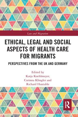 Ethical, Legal and Social Aspects of Healthcare for Migrants: Perspectives from the UK and Germany