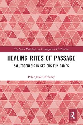 Healing Rites of Passage: Salutogenesis in Serious Fun Camps