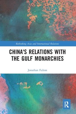 China’’s Relations with the Gulf Monarchies