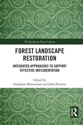 Forest Landscape Restoration: Integrated Approaches to Support Effective Implementation