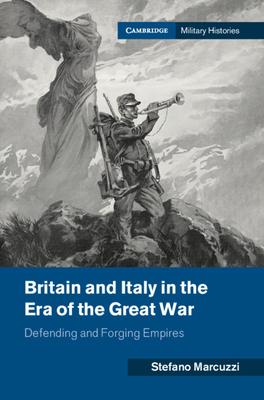 Britain and Italy in the Era of the First World War: Defending and Forging Empires