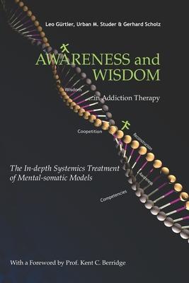 Awareness and Wisdom in Addiction Therapy: The In-Depth Systemics Treatment of Mental-somatic Models