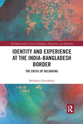 Identity and Experience at the India-Bangladesh Border: The Crisis of Belonging