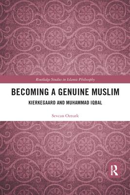 Becoming a Genuine Muslim: Kierkegaard and Muhammad Iqbal