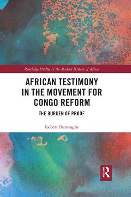 African Testimony in the Movement for Congo Reform: The Burden of Proof